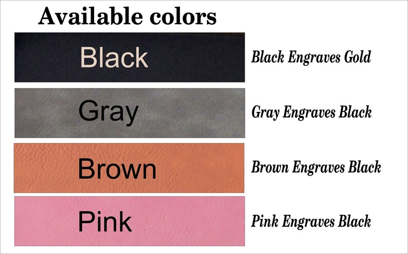 May include: Four color swatches showing different leather colors: black, gray, brown, and pink. Each swatch has text next to it indicating the color and how it engraves.  Black engraves gold, gray engraves black, brown engraves black, and pink engraves black.