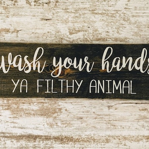 Wash Your Hands Ya Filthy Animal, Bathroom Sign, Farmhouse Bathroom Sign, Wood Sign, Farmhouse Bathroom Decor, Funny Sign, Shelf Decor