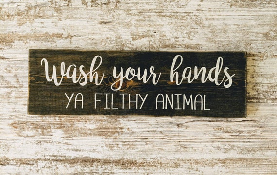Wash Your Hands Ya Filthy Animal, Bathroom Sign, Farmhouse Bathroom Sign, Wood Sign, Farmhouse Bathroom Decor, Funny Sign, Shelf Decor