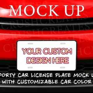 May include: Red car with a black grill and a white license plate that says "YOUR CUSTOM DESIGN HERE". The text "SPORTY CAR LICENSE PLATE MOCK UP WITH CUSTOMIZABLE CAR COLOR" is below the license plate.