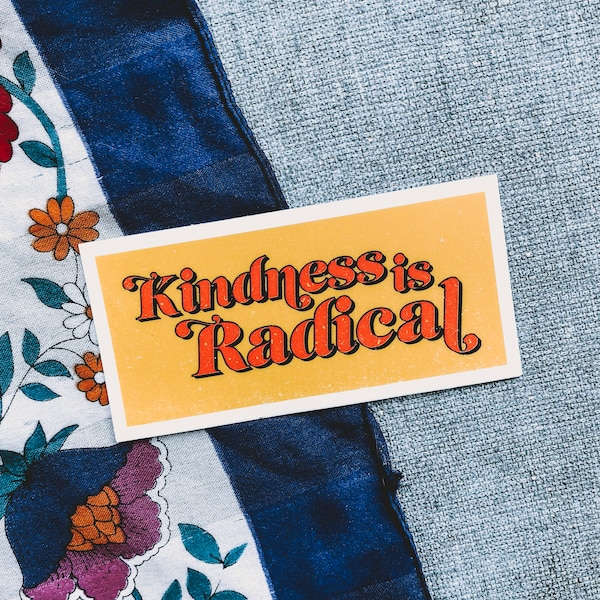 Kindness is Radical Vinyl Sticker / Hippie Decal / Vintage Typography Sticker