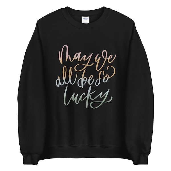 May We All Be So Lucky, Waitress Musical Fan Gift, Broadway Musical, Sara Bareilles Fan Gift, A Soft Place to Land Sweatshirt