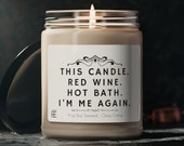 This Candle - Red Wine - Hot Bath - I&#39;m Me Again, Self-Care Gifts, Gift for Friend Mom Sister, Fun Wine Gifts, Scented Gift Message Candle