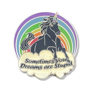 Sometimes Your Dreams Are Stupid enamel pin - black Unicorn, Graduation gift, lapel pins
