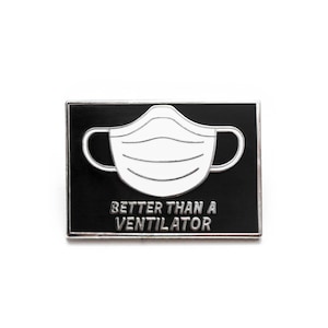 Black Better than a ventilator enamel pin - lapel pin, funny pin, wear a mask