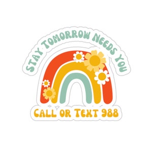 Empower Mental Health Awareness with Stay Tomorrow Needs You Suicide Prevention Sticker, 988, Mental Health Matters English Decal