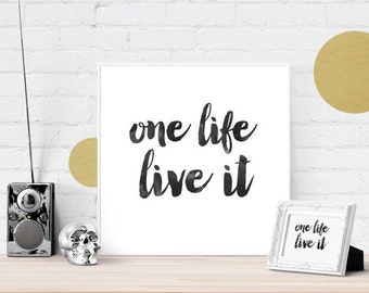 One Life Live It - Motivational Quote, Handwritten Brush Script Watercolour Ink Style Art Print  - Digital PDF Download, Printable to A3