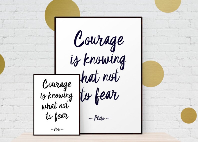 Courage Is Knowing What Not To Fear Plato Quote Typography Art Print Courage is knowing what not to fear plato quote typography art print