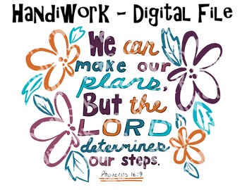 The Lord determines our steps bible verse png digital art file, proverbs Bible verse we can make our plans but the Lord determines our steps
