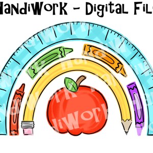 May include: A rainbow-colored arch with a red apple in the center. The arch is made up of crayons, pencils, and a ruler. The text "HandWork - Digital File" is at the top of the image.