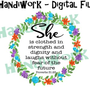 Könnte beinhalten: Ein Blumenkranz mit bunten Blumen in den Farben Lila, Blau, Orange und Grün umgibt den Text "Sie ist bekleidet mit Stärke und Würde und lacht ohne Angst vor der Zukunft" mit dem Bibelvers "Sprüche 31:25" darunter.