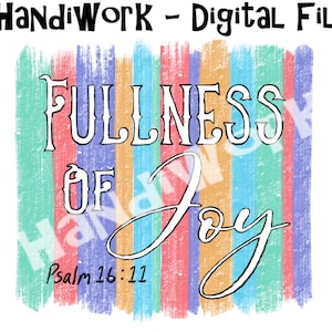 Psalm 16:11 sublimation verse design, in his presence there is fullness of joy png design, brush stroke design bible verse, painted psalm
