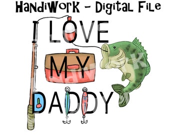 Father’s Day fishing png design, l love my daddy fishing sublimation design, Father’s Day Fishing sublimation, bass fishing clip art
