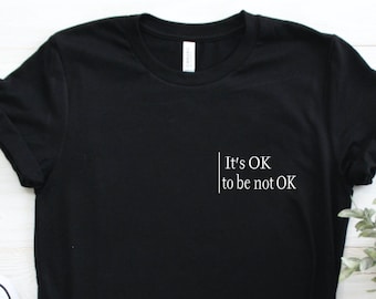 It's OK to be not OK Unisex Graphic Tee, Mental Health, Anxiety Shirt, Therapist Tee, Psychologist Shirt, Mental Health Shirt