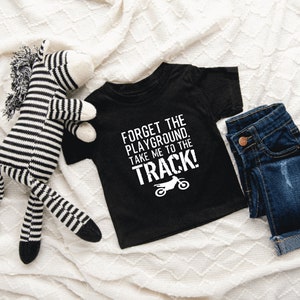 Forget the Playground Take Me To The Track Baby/Infant T-Shirt, Racing, Dirt Bikes, Motocross, Supercross
