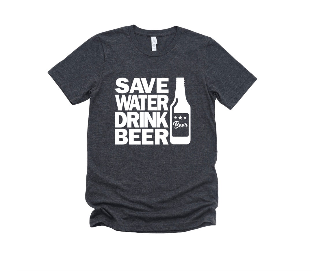 Save Water Drink Beer Unisex Graphic Tee - Etsy