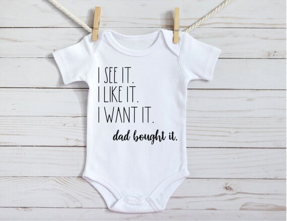I See It I Like It I Want It Baby Onesie Etsy