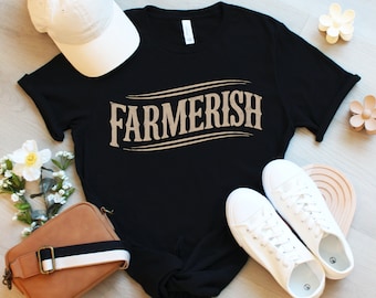 Farmerish Tee | Funny Homesteader Shirt | Farm Lover Tee | Chicken Lover Tee | Homestead Shirt | Homesteader Gift | Homesteader Gift Funny