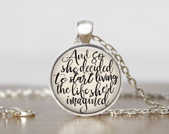 Personalized jewelry for women,Inspirational quote necklace,She decided to start living the life she imagined,inspirational gift for friend