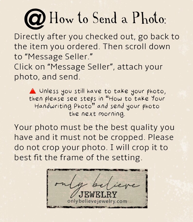 May include: A beige background with text explaining how to send a photo to a seller on Etsy. The text includes instructions on how to take a photo and send it to the seller. The text also includes the logo for Only Believe Jewelry.