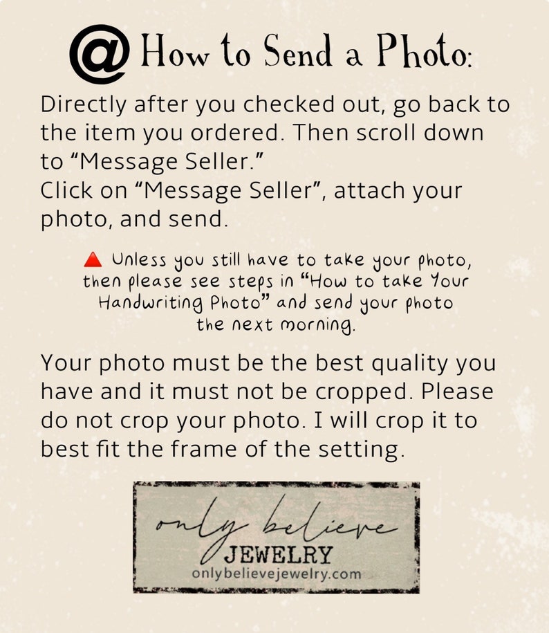 May include: A beige background with text explaining how to send a photo to a seller on Etsy. The text includes instructions on how to take a photo and send it to the seller. The text also includes the logo for Only Believe Jewelry.