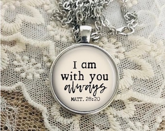 I Am with You Always Necklace: Bible Verse Pendant with Matthew 28 20, Bible Verse Necklace, Optional Free Personalization
