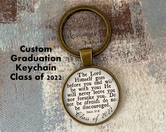 Custom Graduation Gift, Class Of 2022 Keychain, He Wil Never Leave You, Personalized, Senior Keychain, Deut 31:8, Scripture Keychain