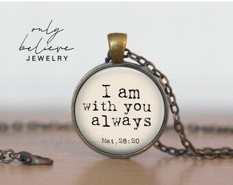 I Am With You Always, Matthew 28:20, Scripture Necklace, Personalized Gift, Christian Jewelry, Bible Verse, Custom Keychain