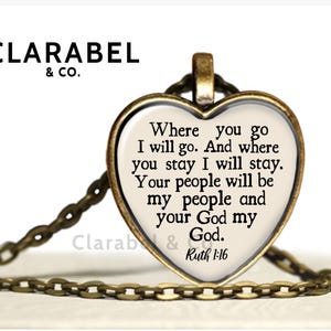 May include: A gold heart-shaped pendant necklace with a quote from the Bible, Ruth 1:16, "Where you go I will go. And where you stay I will stay. Your people will be my people and your God my God."