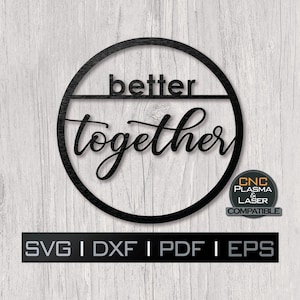 Better Together | SVG DXF EPS Digital Download file for cnc plasma, laser, vinyl, paper, silhouette, cricut