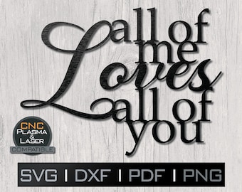 All Of Me Loves All Of You | DXF SVG plasma, laser, cnc file, Cricut, Silhouette, metal art, sticker, paper template