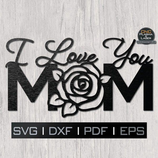 I Love You Mom | DXF SVG plasma, laser, cnc file, Cricut, Silhouette, metal art, sticker, paper template