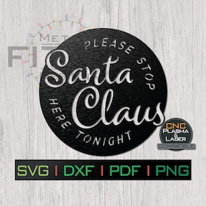 Op de afbeelding: Zwart metalen bord met de woorden "PLEASE STOP Santa Claus TONIGHT" uitgesneden in een cirkelvormig ontwerp. Het bord bevat ook de tekst "CNC PLASMA & LASER COMPATIBLE" en bestandstype-opties: SVG, DXF, PDF en PNG.