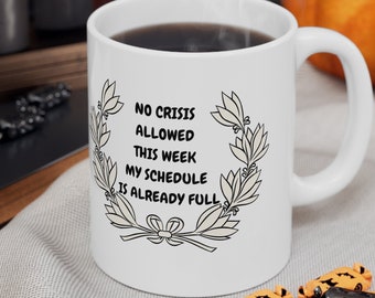 Funny Coworker Mug: No Crisis Allowed, Work Coffee Cup