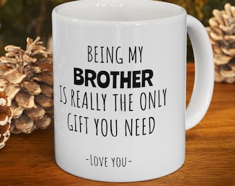 Veracco Tazza Da Caffè In Ceramica 325 Ml Con Scritta 'Being My Brother Is Really The Only Gifts You Need' - Bianca, Stampata Su Entrambi I Lati, Lavastoviglie E Microonde