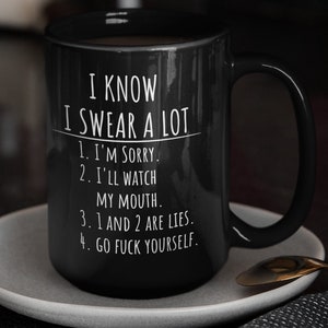 I know I swear a lot, sarcastic mugs, offensive coffee mug 15 oz black ceramic