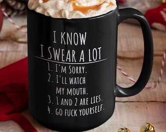 I know I swear a lot, sarcastic mugs, offensive coffee mug 15 oz black ceramic