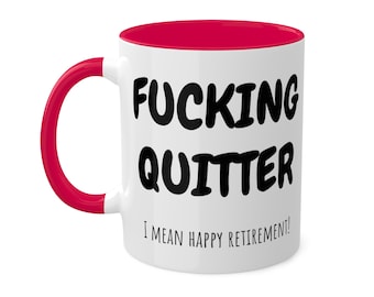 Funny Retirement Mug: "Fucking Quitter" Gag Gift for Coworker