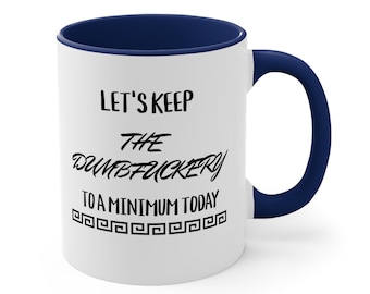 Funny Sarcastic Quote Mug: Let's Keep The Dumbfuckery to a Minimum
