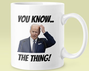 You know... the thing! Funny biden mug, lets go brandon, fjb mug, funny political gift