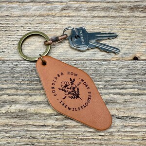 Handmade Leather Keychain - Consider How the Wildflowers Grow - Motel Key Fob - Engraved