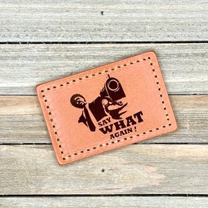 Handmade Leather Morale Patch – "Say What Again!" Engraved Design - Multiple Colors