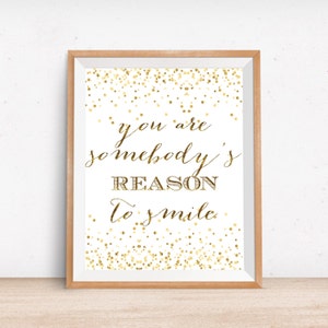 You Are Somebody&#39;s Reason To Smile Printable, Gold Confetti Home Decor, Wall Art Print, Motivational Quote, Typography Art Print