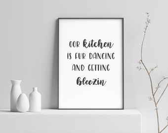 Doric print, Kitchen dancing and bleezin! Scottish print. unframed print, typography print