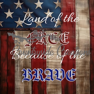 Land of the Free Because of the Brave