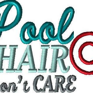 May include: Embroidered design with the text "Pool Hair Don't Care" in turquoise, grey, and red. A red circle with a white ring is next to the text.