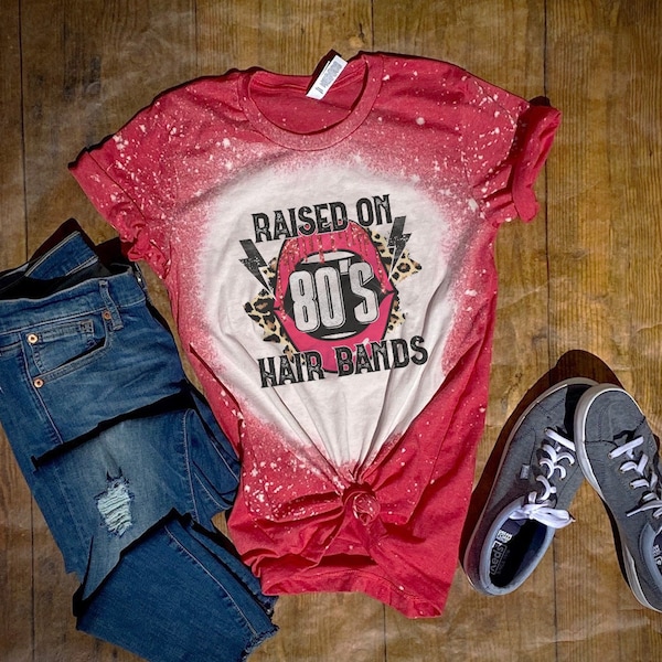 Raised on 80's Hair Bands Shirt Tee, Raised on 80's Hair Bands Bleached Tee, 80's Tee, 80's Bleached Tee Gifts for Her