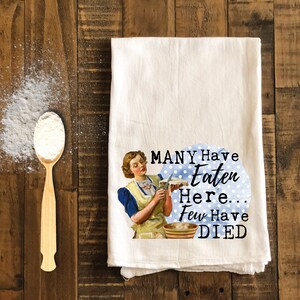 Many have Eaten Here - Funny Kitchen Tea Towels - Humorous Flour Sack Dish Towel - Hilarious Housewarming Gift Kitchen Decor Gifts for