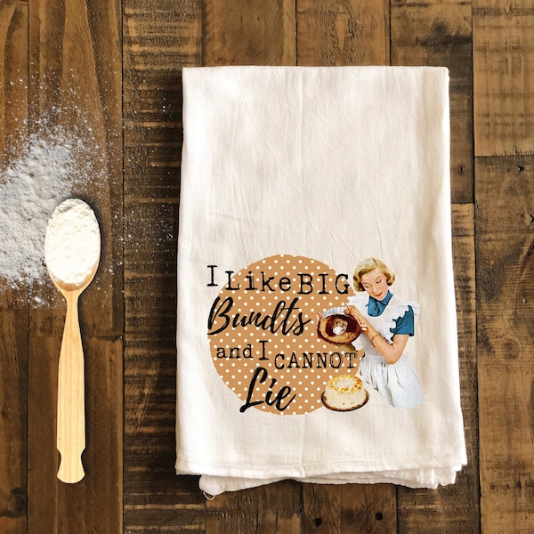 I Like Big Bundts - Funny Kitchen Tea Towels - Humorous Flour Sack Dish Towel - Hilarious Housewarming Host Gifts for