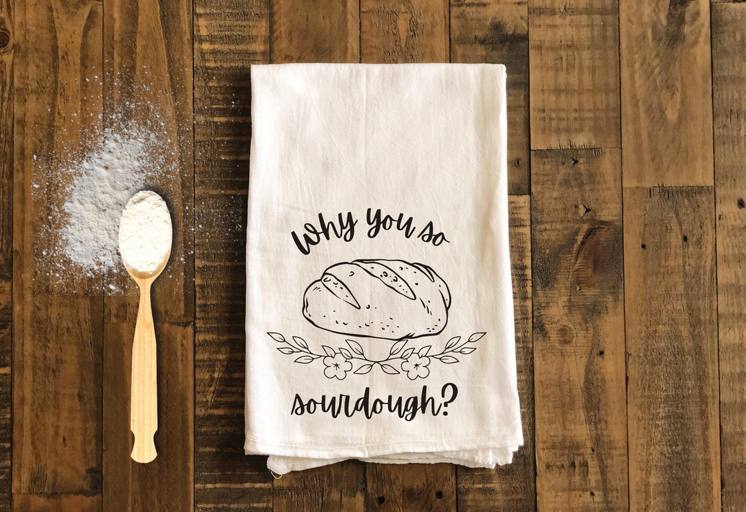 Sourdough Starter Funny Kitchen Tea Towels, Humorous Flour Sack Dish ...